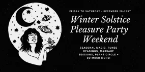 12-20-2024 & 12-21-2024 Winter Solstice Pleasure Party Weekend at Seagrape!