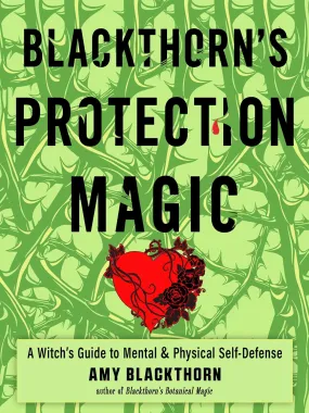 Blackthorn's Protection Magic: A Witch’s Guide to Mental and Physical Self-Defense